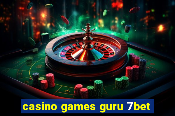 casino games guru 7bet